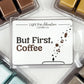 But First, Coffee | Wax Melts