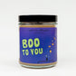 Boo To You | 9oz. Jar Soy Wax Candle | Magically Inspired | Halloween Party